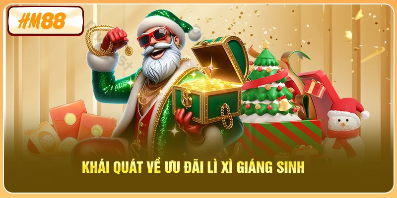 Khái quát về ưu đãi Lì Xì Giáng Sinh